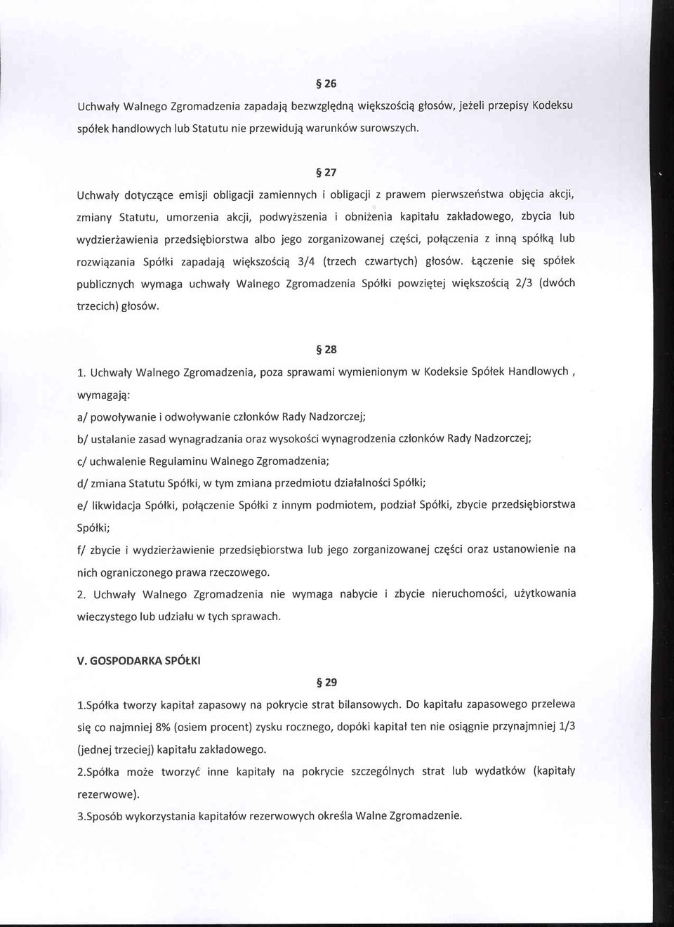 wydzier2awienia przedsiqbiorstw albo jego zorganizowanej czqfci, pofqczenia z innq sp6lkq lub rozwiqzania Sp6lki zapadajq wiqkszo6ciq 3/4 (trzech czwartych) glos6w.