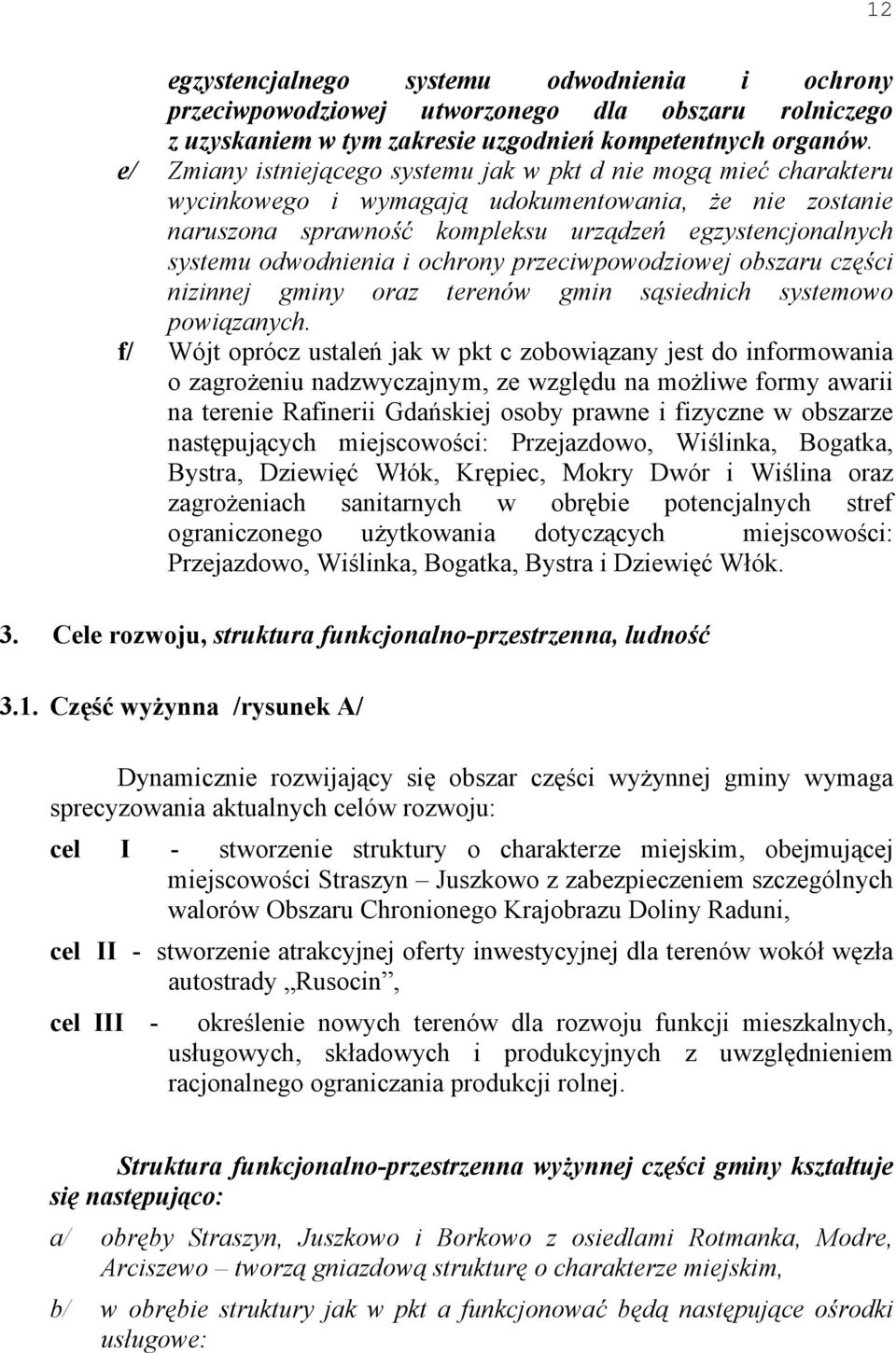 odwodnienia i ochrony przeciwpowodziowej obszaru części nizinnej gminy oraz terenów gmin sąsiednich systemowo powiązanych.