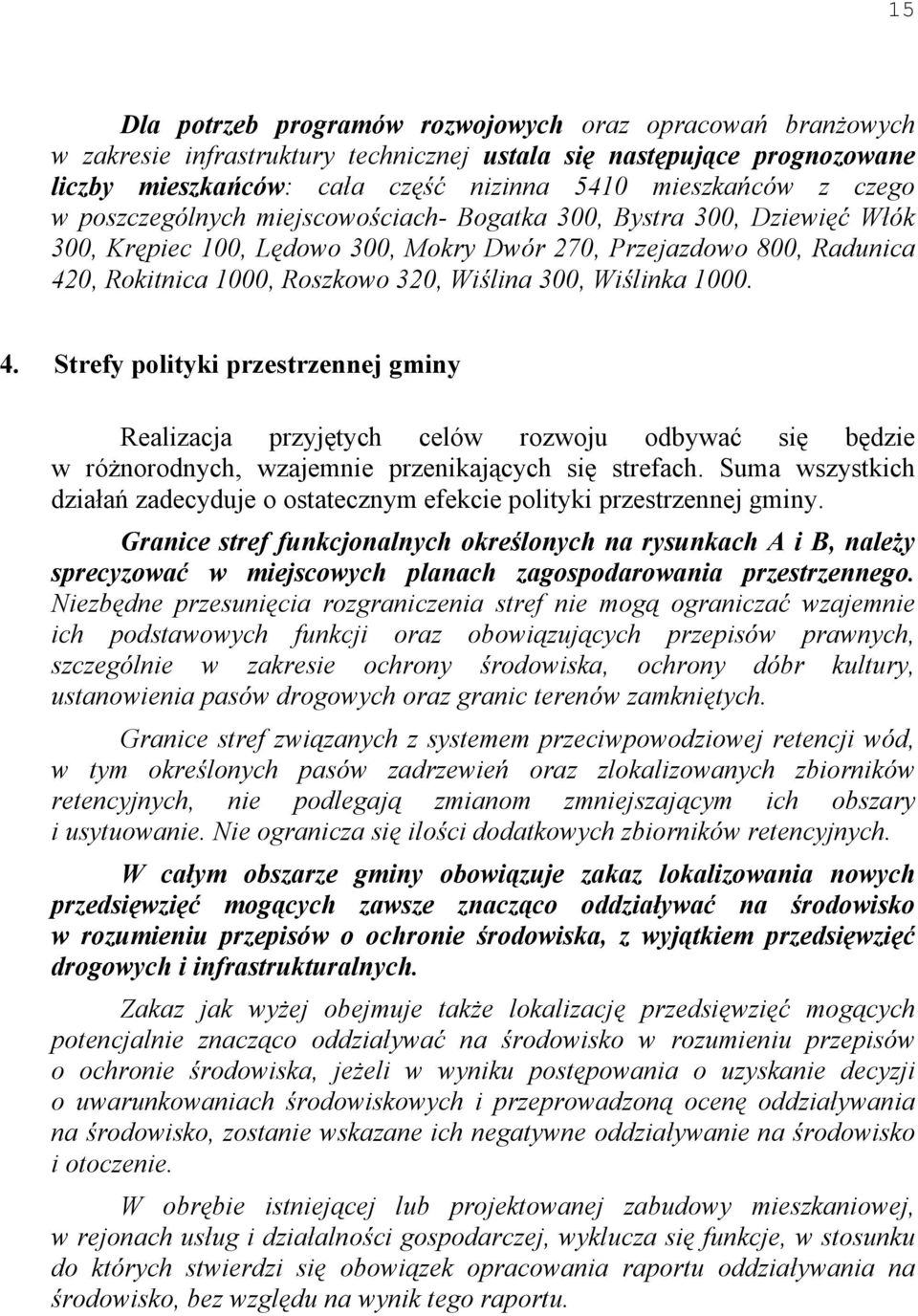 Wiślinka 1000. 4. Strefy polityki przestrzennej gminy Realizacja przyjętych celów rozwoju odbywać się będzie w różnorodnych, wzajemnie przenikających się strefach.