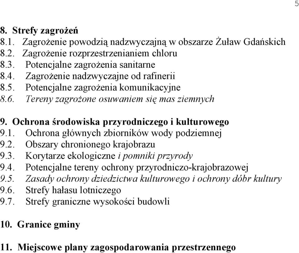 Ochrona głównych zbiorników wody podziemnej 9.2. Obszary chronionego krajobrazu 9.3. Korytarze ekologiczne i pomniki przyrody 9.4. Potencjalne tereny ochrony przyrodniczo-krajobrazowej 9.