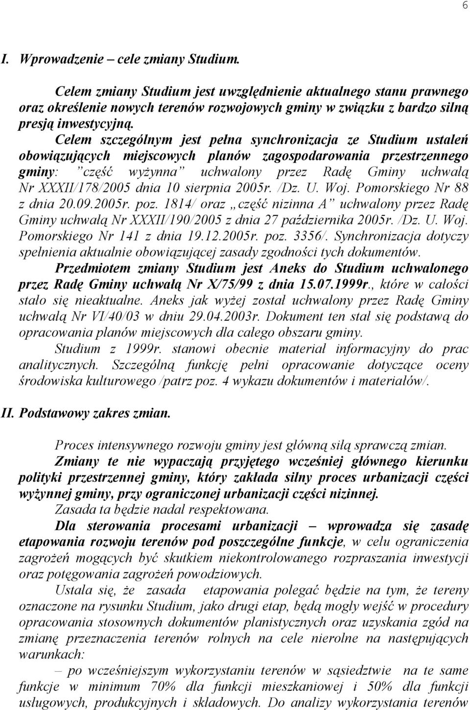 XXXII/178/2005 dnia 10 sierpnia 2005r. /Dz. U. Woj. Pomorskiego Nr 88 z dnia 20.09.2005r. poz.