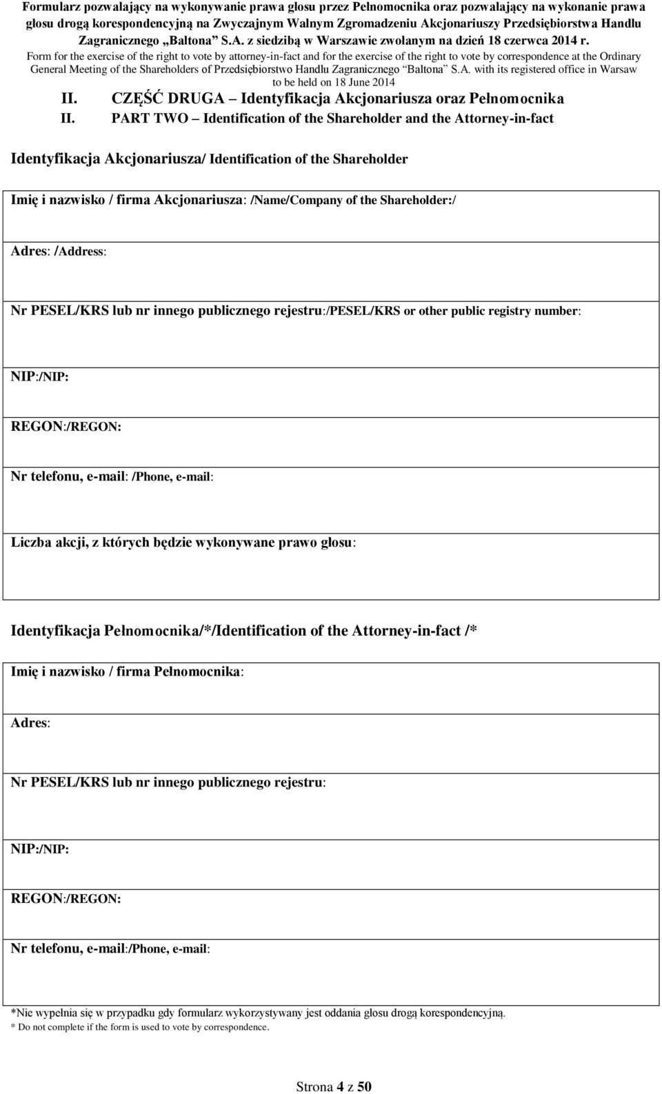 nazwisko / firma Akcjonariusza: /Name/Company of the Shareholder:/ Adres: /Address: Nr PESEL/KRS lub nr innego publicznego rejestru:/pesel/krs or other public registry number: NIP:/NIP: REGON:/REGON: