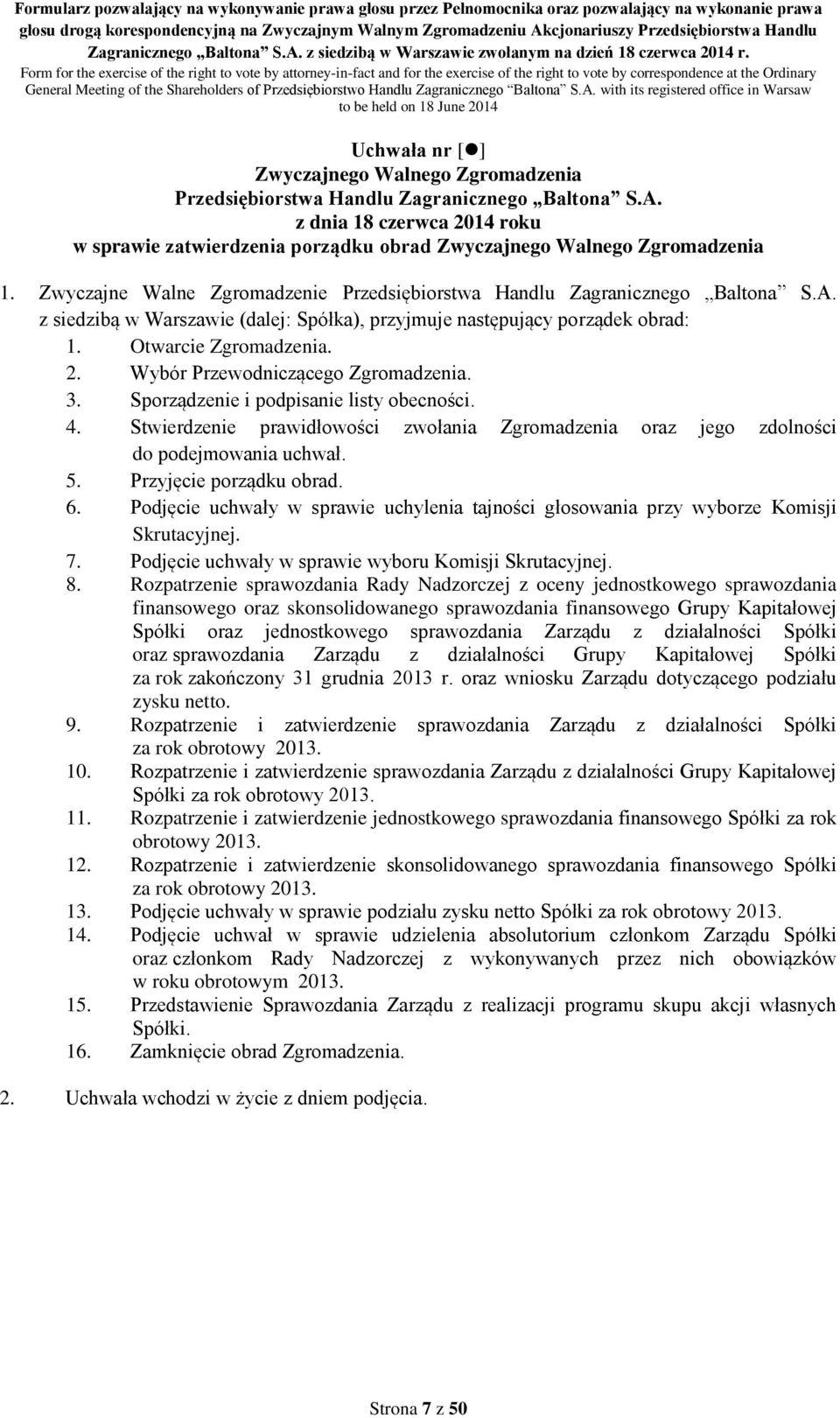 Przyjęcie porządku obrad. 6. Podjęcie uchwały w sprawie uchylenia tajności głosowania przy wyborze Komisji Skrutacyjnej. 7. Podjęcie uchwały w sprawie wyboru Komisji Skrutacyjnej. 8.