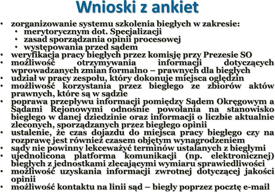 formalno prawnych dla biegłych udział w pracy zespołu, który dokonuje miejsca oględzin możliwość korzystania przez biegłego ze zbiorów aktów prawnych, które są w sądzie poprawa przepływu informacji