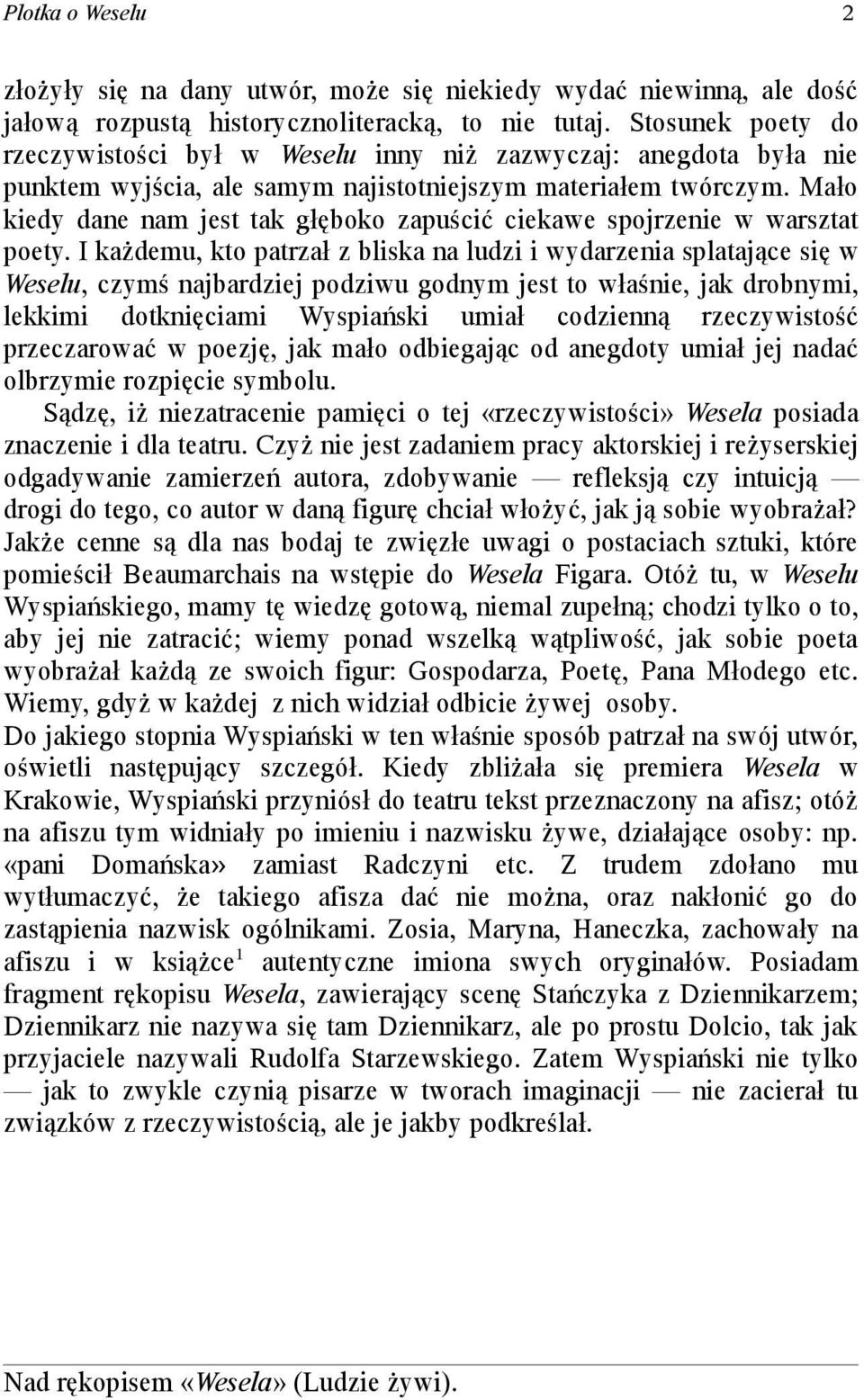 Mało kiedy dane nam jest tak głęboko zapuścić ciekawe spojrzenie w warsztat poety.