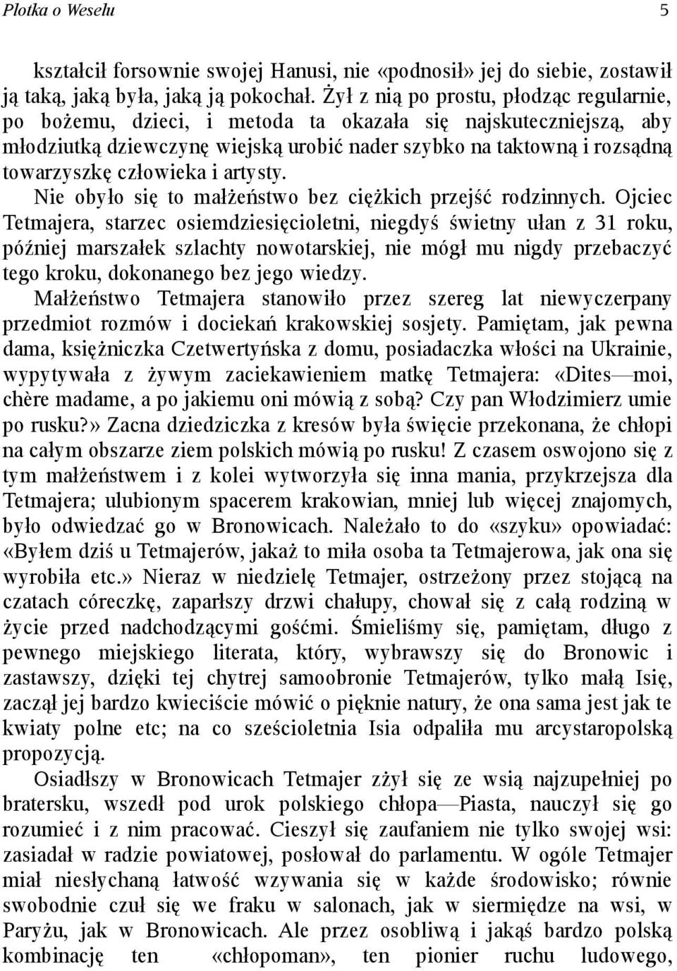 człowieka i artysty. Nie obyło się to małżeństwo bez ciężkich przejść rodzinnych.