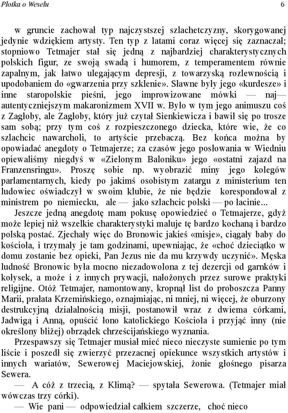 ulegającym depresji, z towarzyską rozlewnością i upodobaniem do «gwarzenia przy szklenie».