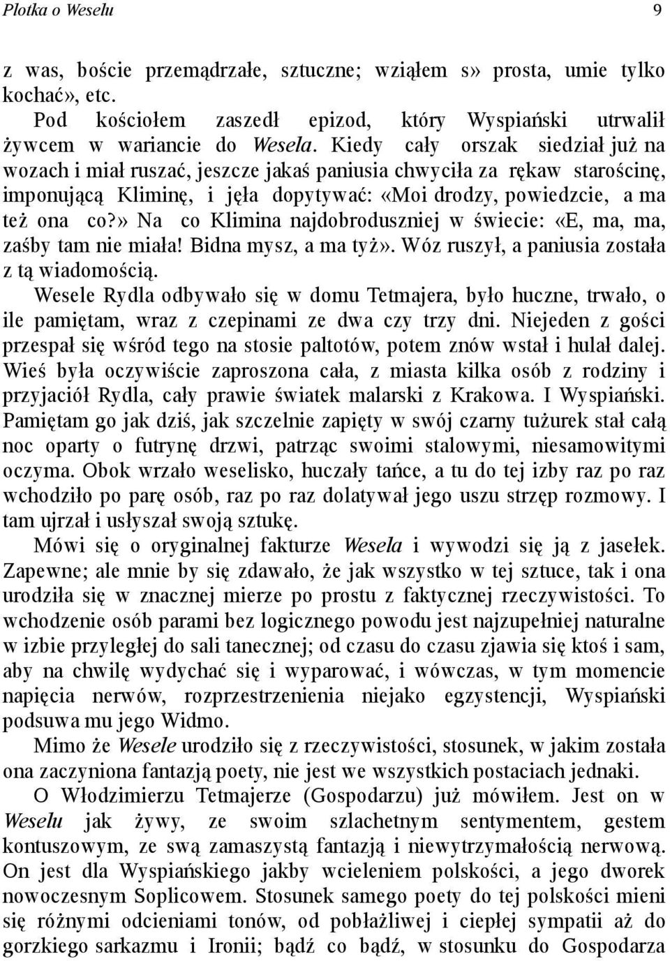 » Na co Klimina najdobroduszniej w świecie: «E, ma, ma, zaśby tam nie miała! Bidna mysz, a ma tyż». Wóz ruszył, a paniusia została z tą wiadomością.
