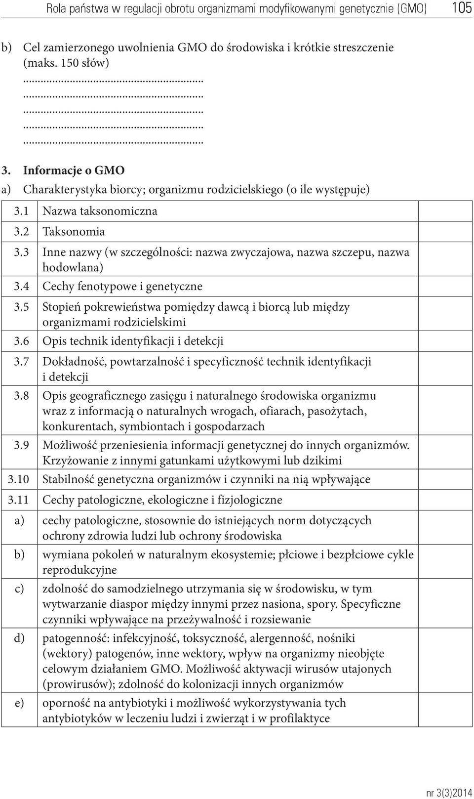 5 Stopień pokrewieństwa pomiędzy dawcą i biorcą lub między organizmami rodzicielskimi 3.6 Opis technik identyfikacji i detekcji 3.