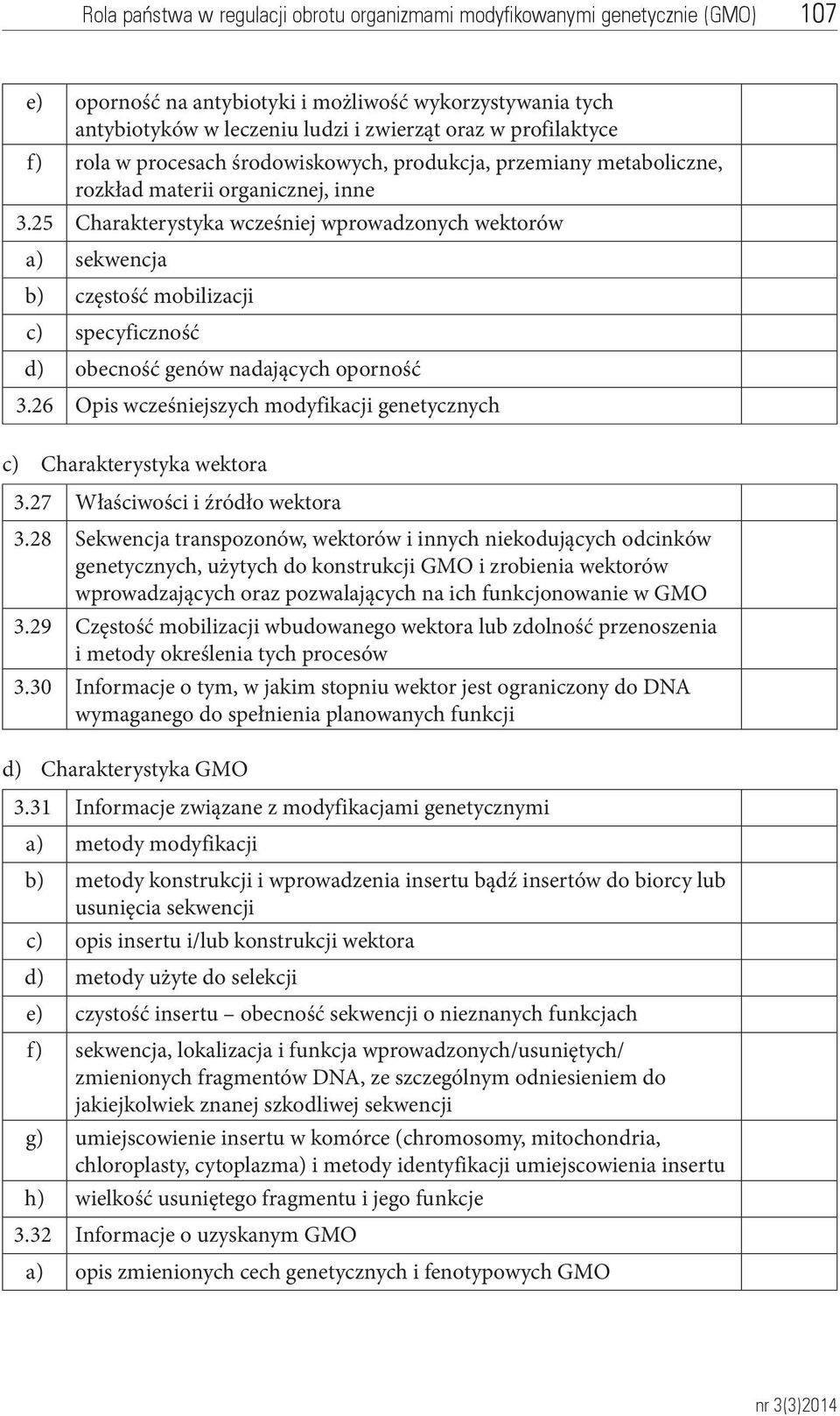 26 Opis wcześniejszych modyfikacji genetycznych c) Charakterystyka wektora 3.27 Właściwości i źródło wektora 3.