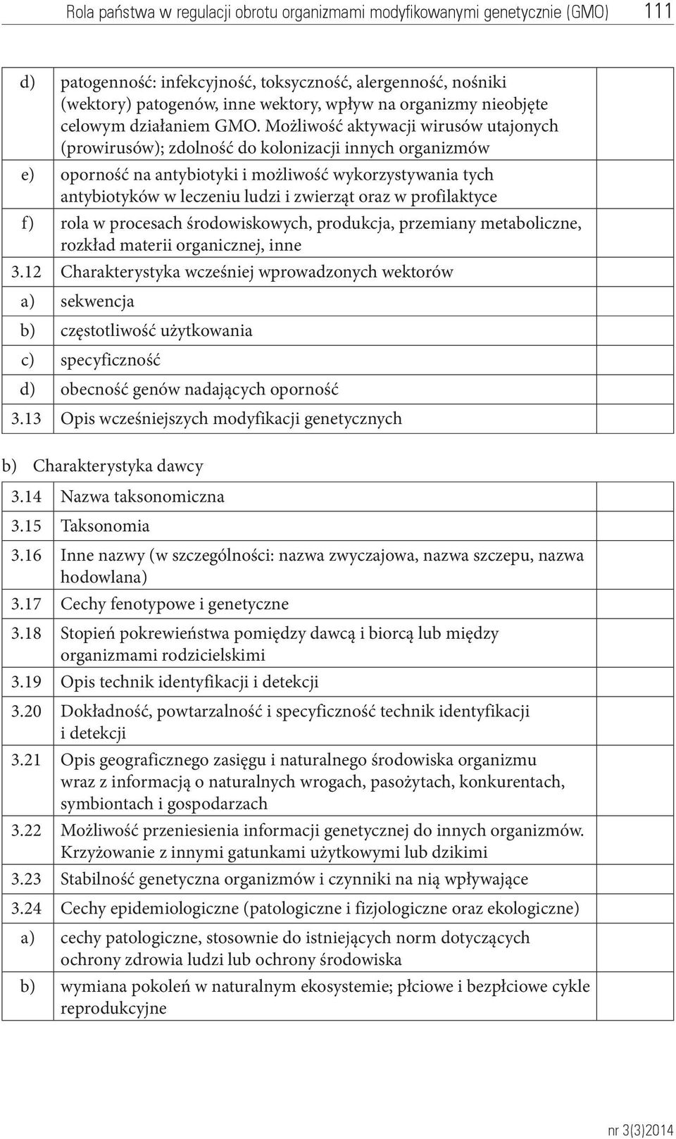 w profilaktyce f) rola w procesach środowiskowych, produkcja, przemiany metaboliczne, rozkład materii organicznej, inne 3.