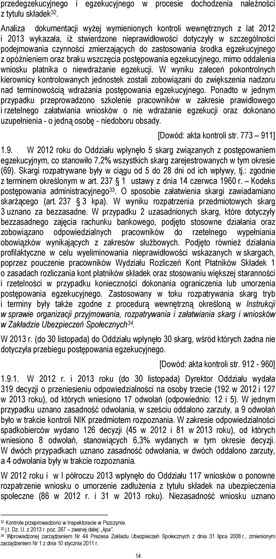 zastosowania środka egzekucyjnego z opóźnieniem oraz braku wszczęcia postępowania egzekucyjnego, mimo oddalenia wniosku płatnika o niewdrażanie egzekucji.