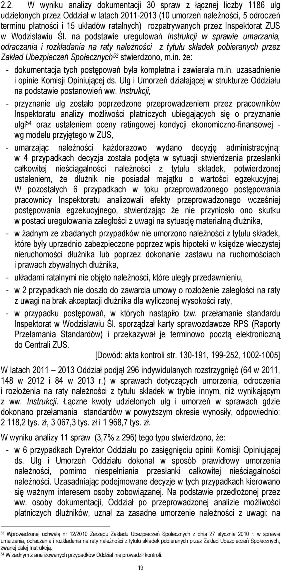 na podstawie uregulowań Instrukcji w sprawie umarzania, odraczania i rozkładania na raty należności z tytułu składek pobieranych przez Zakład Ubezpieczeń Społecznych 53 stwierdzono, m.in.