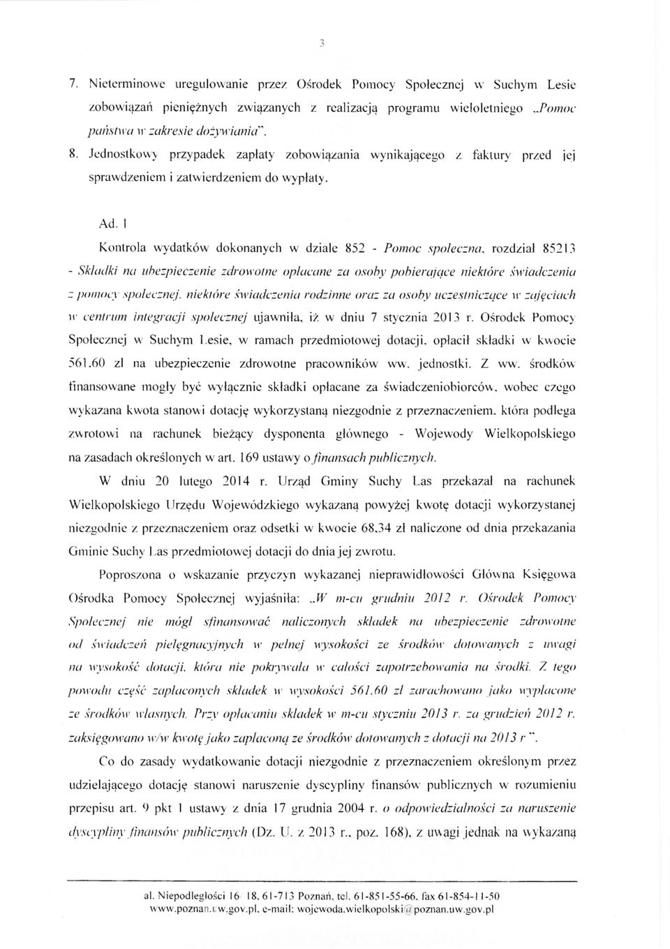 1 Kontrola wydatków dokonanych w dziale 852 - Pomoc społeczna, rozdział 85213 - Składki na ubezpieczenie zdrowotne opłacane za osoby pobierające niektóre świadczenia z pomocy społecznej, niektóre