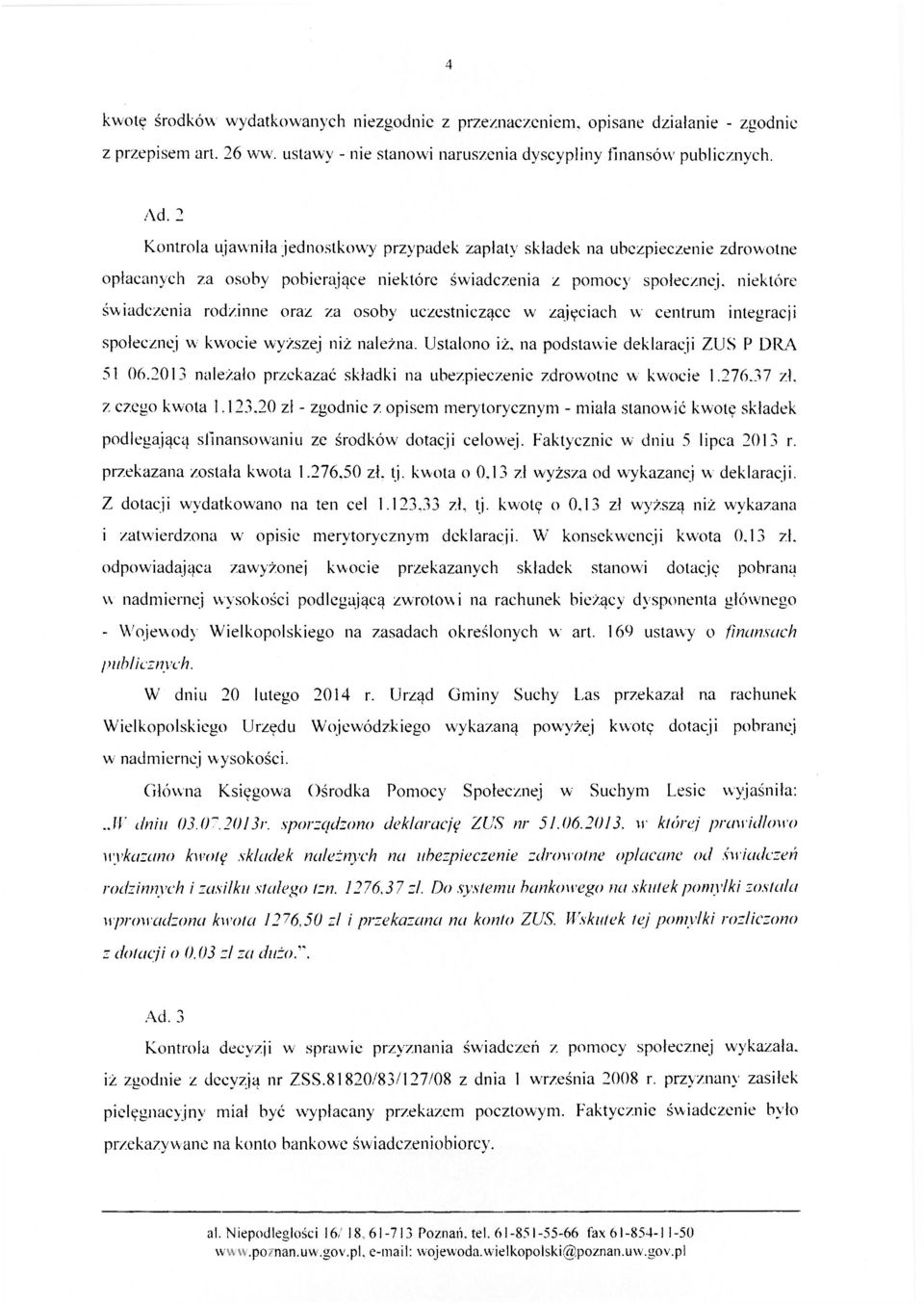 osoby uczestniczące w zajęciach w centrum integracji społecznej w kwocie wyższej niż należna. Ustalono iż, na podstawie deklaracji ZUS P DRA 51 06.