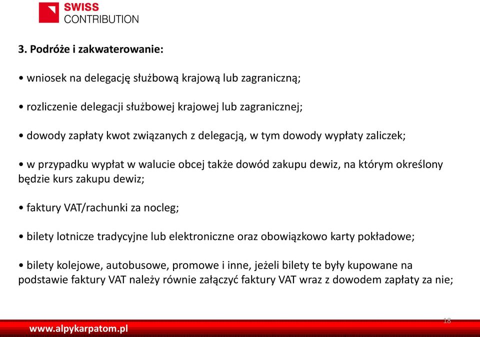 będzie kurs zakupu dewiz; faktury VAT/rachunki za nocleg; bilety lotnicze tradycyjne lub elektroniczne oraz obowiązkowo karty pokładowe; bilety