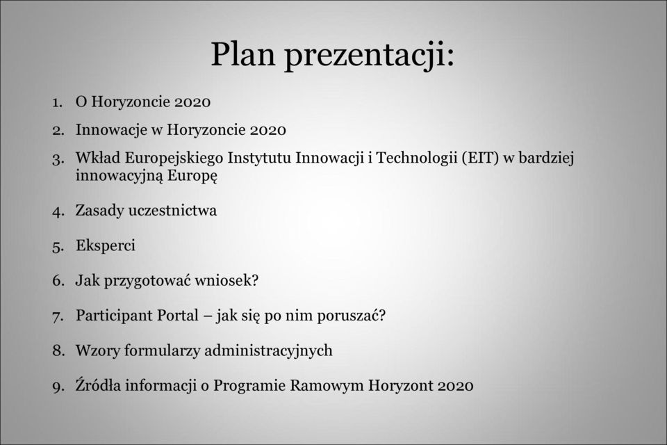 Zasady uczestnictwa 5. Eksperci 6. Jak przygotować wniosek? 7.