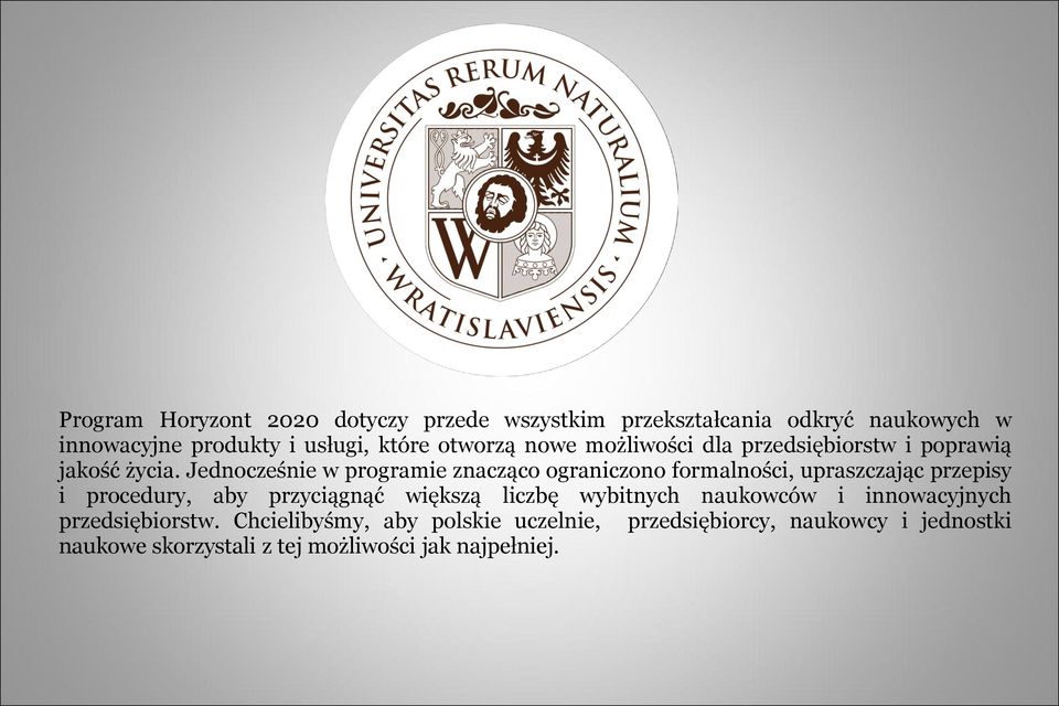 Jednocześnie w programie znacząco ograniczono formalności, upraszczając przepisy i procedury, aby przyciągnąć większą