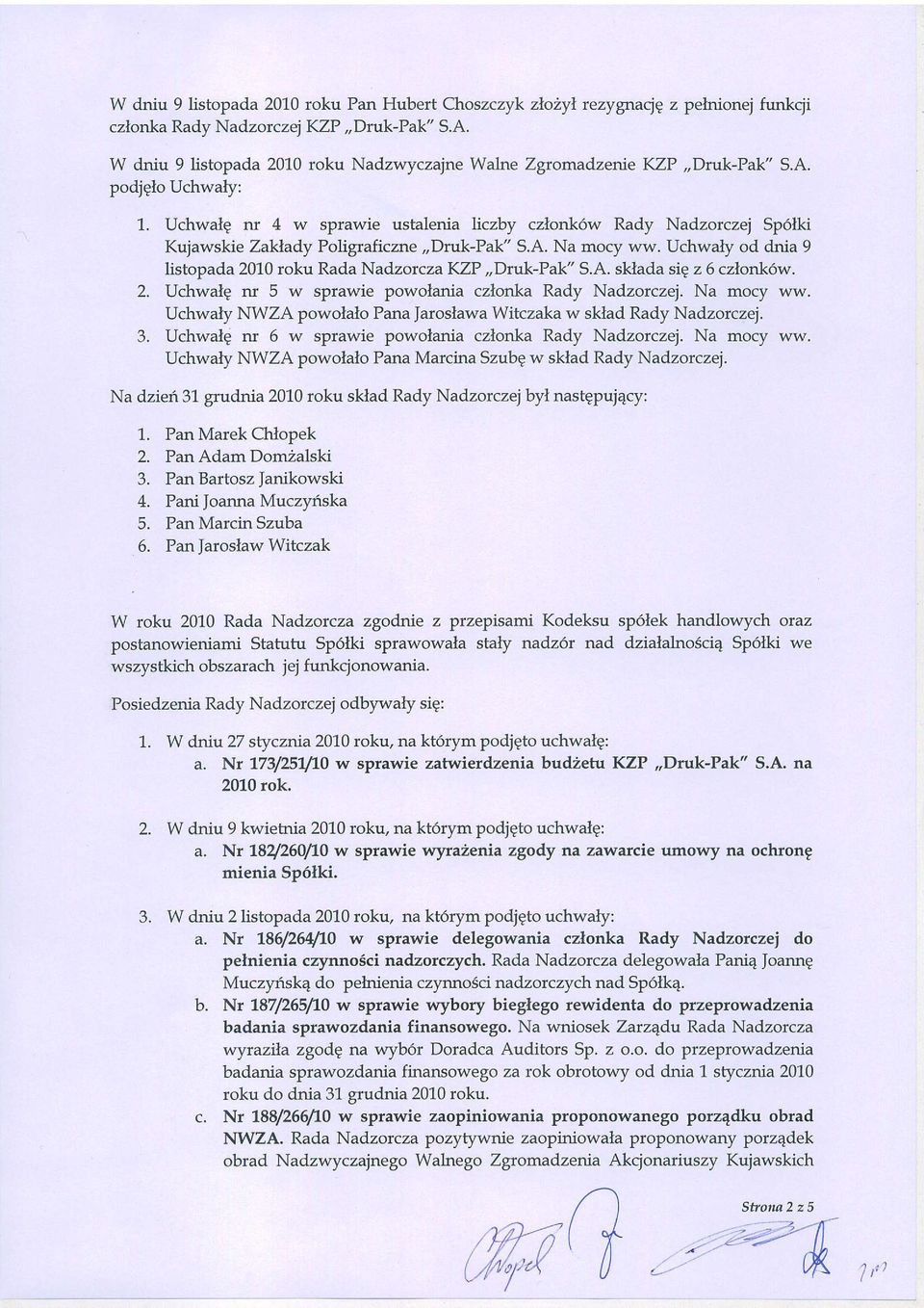 Uchwalg nr 4 w sprawie ustalenia liczby czlonk6w Rady Nadzorczej Sp6lki Kujawskie ZakJady Poligraficzne,,Druk-Pak' S.A. Na mocy ww.