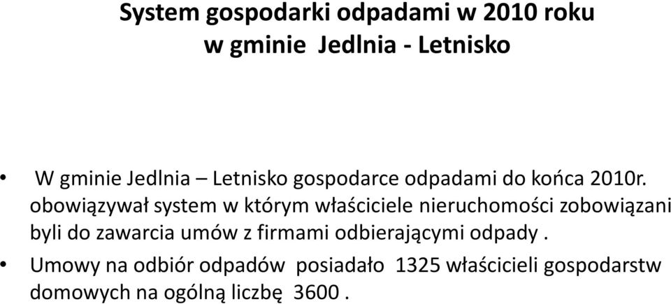 obowiązywał system w którym właściciele nieruchomości zobowiązani byli do zawarcia