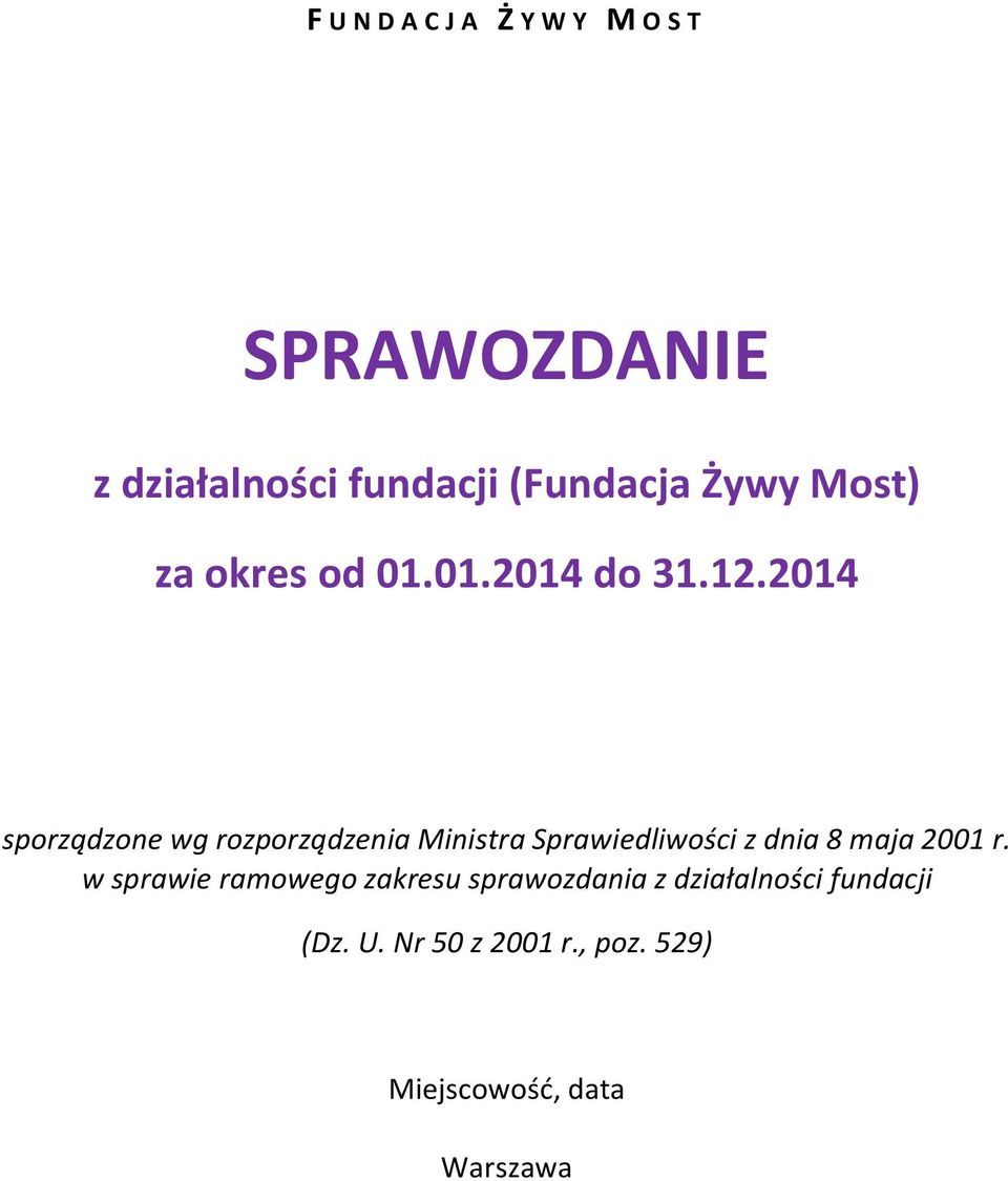 2014 sporządzone wg rozporządzenia Ministra Sprawiedliwości z dnia 8 maja 2001 r.