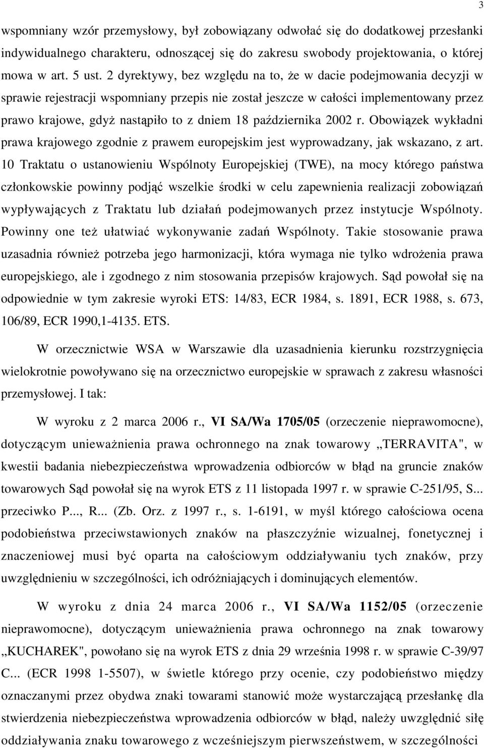 października 2002 r. Obowiązek wykładni prawa krajowego zgodnie z prawem europejskim jest wyprowadzany, jak wskazano, z art.