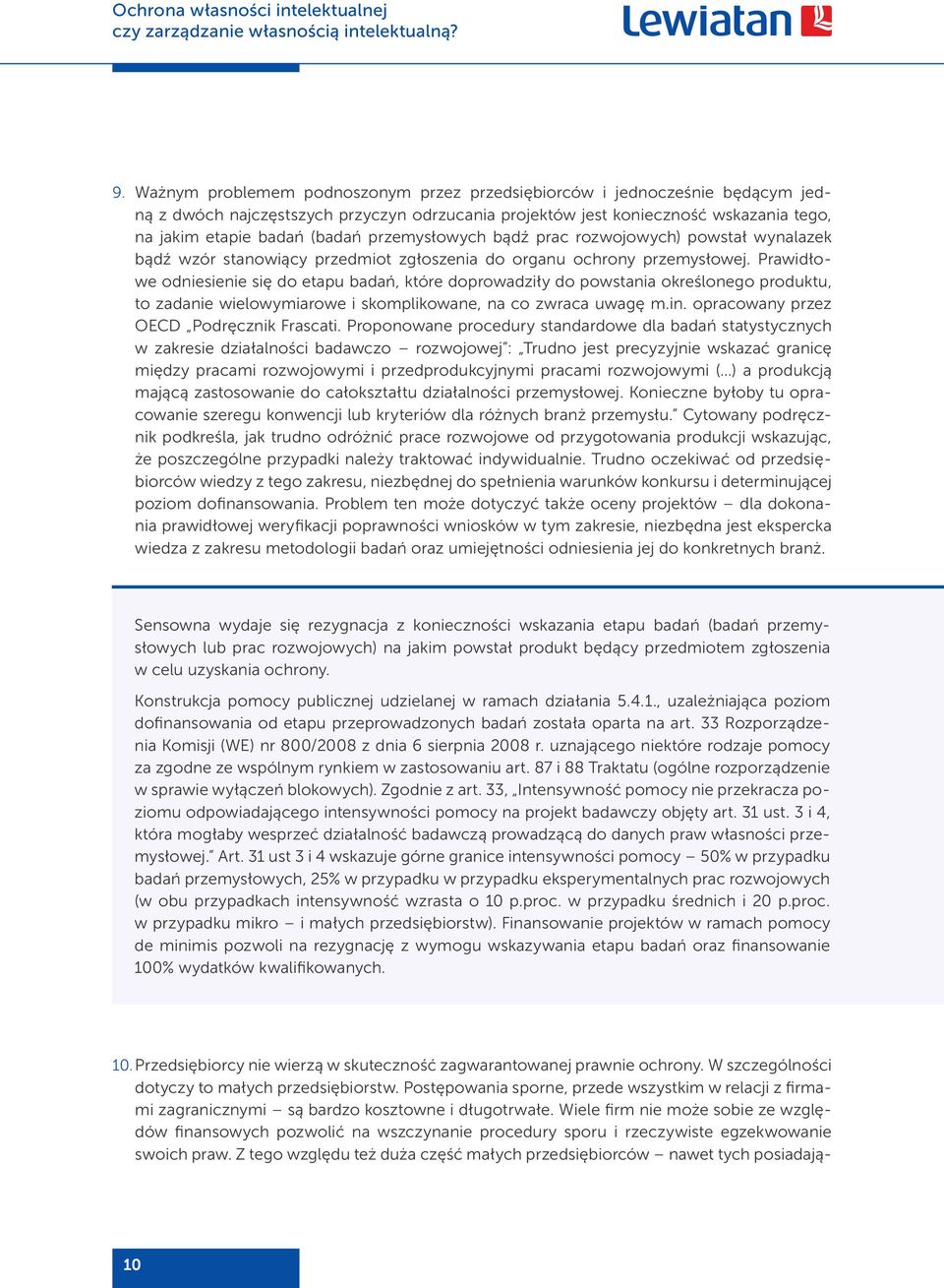 Prawidłowe odniesienie się do etapu badań, które doprowadziły do powstania określonego produktu, to zadanie wielowymiarowe i skomplikowane, na co zwraca uwagę m.in.