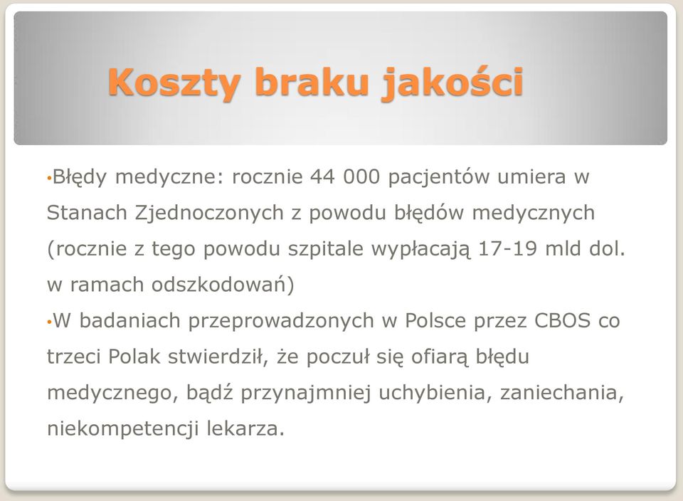 w ramach odszkodowań) W badaniach przeprowadzonych w Polsce przez CBOS co trzeci Polak