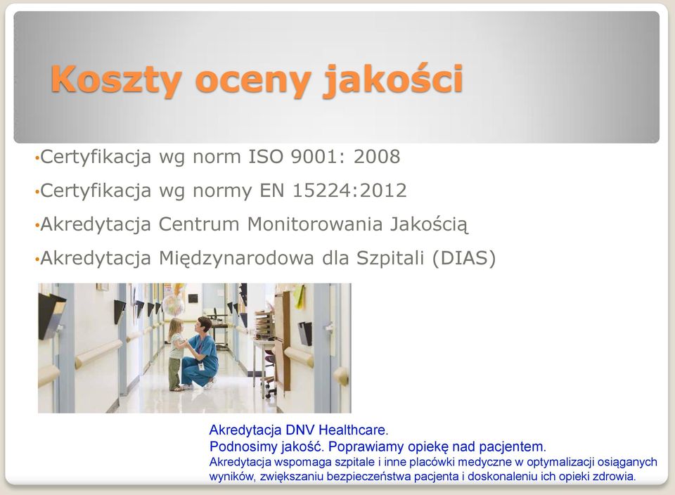 Podnosimy jakość. Poprawiamy opiekę nad pacjentem.