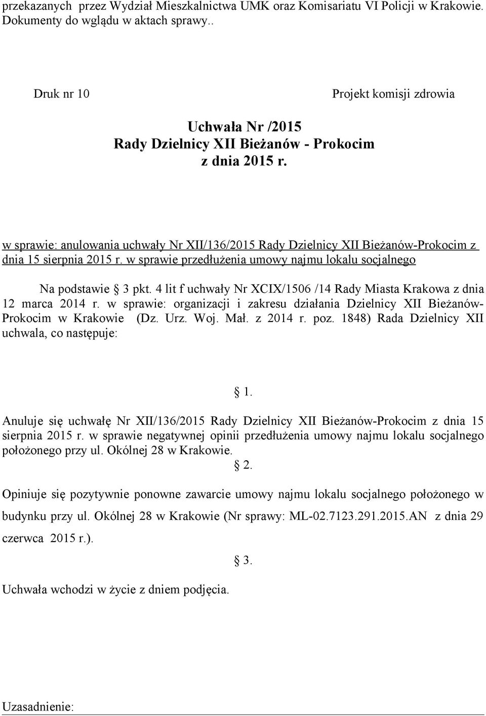 4 lit f uchwały Nr XCIX/1506 /14 Rady Miasta Krakowa z dnia 12 marca 2014 r. w sprawie: organizacji i zakresu działania Dzielnicy XII Bieżanów- Prokocim w Krakowie (Dz. Urz. Woj. Mał. z 2014 r. poz.