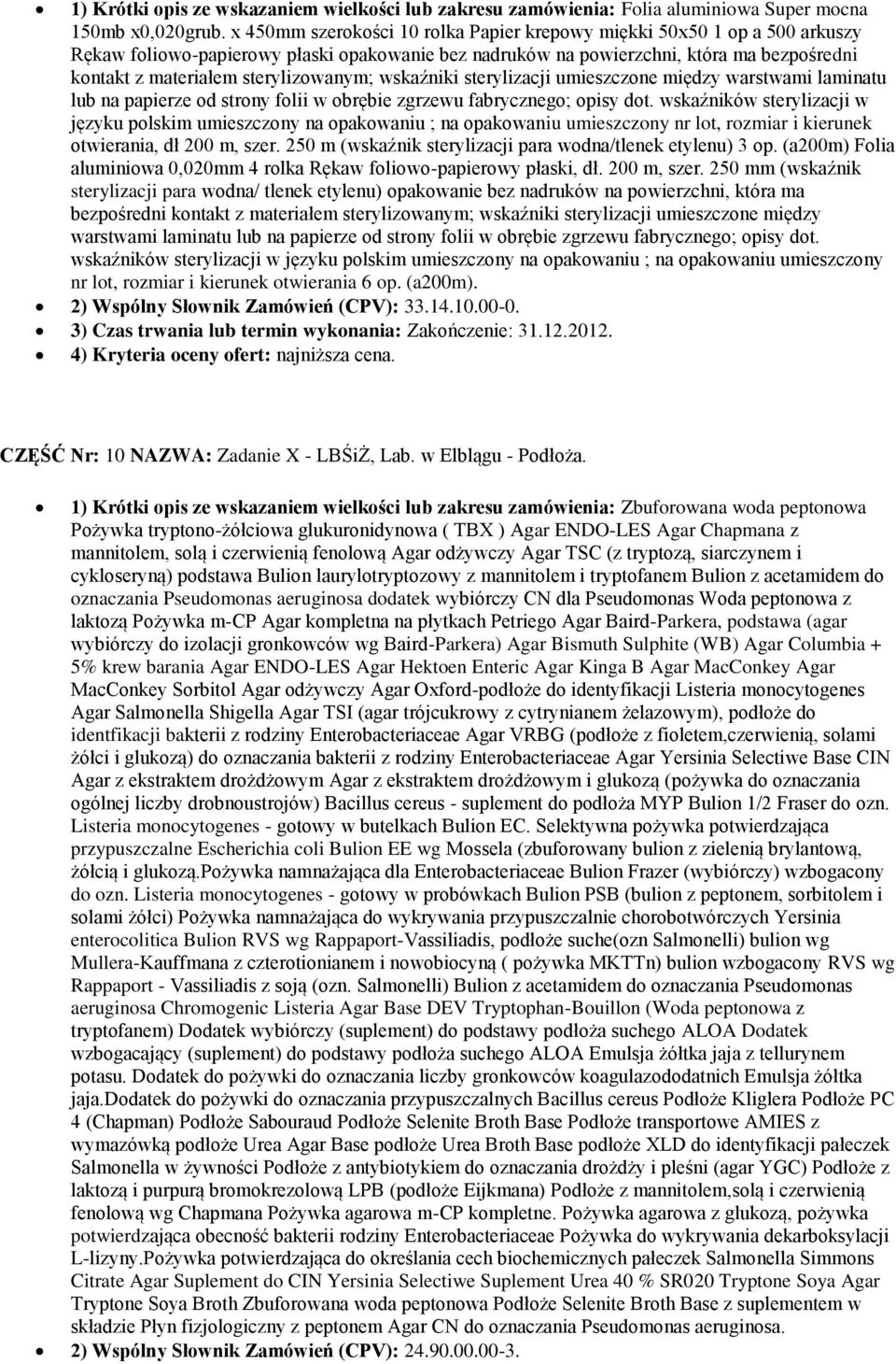 sterylizowanym; wskaźniki sterylizacji umieszczone między warstwami laminatu lub na papierze od strony folii w obrębie zgrzewu fabrycznego; opisy dot.