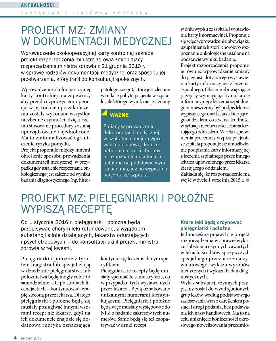 Wprowadzenie okołooperacyjnej karty kontrolnej ma zapewnić, aby przed rozpoczęciem operacji, w jej trakcie i po zakończeniu zostały wykonane wszystkie niezbędne czynności, dzięki czemu stosowane