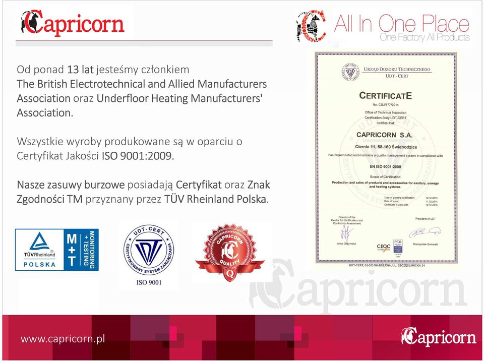 Wszystkie wyroby produkowane są w oparciu o Certyfikat Jakości ISO 9001:2009.