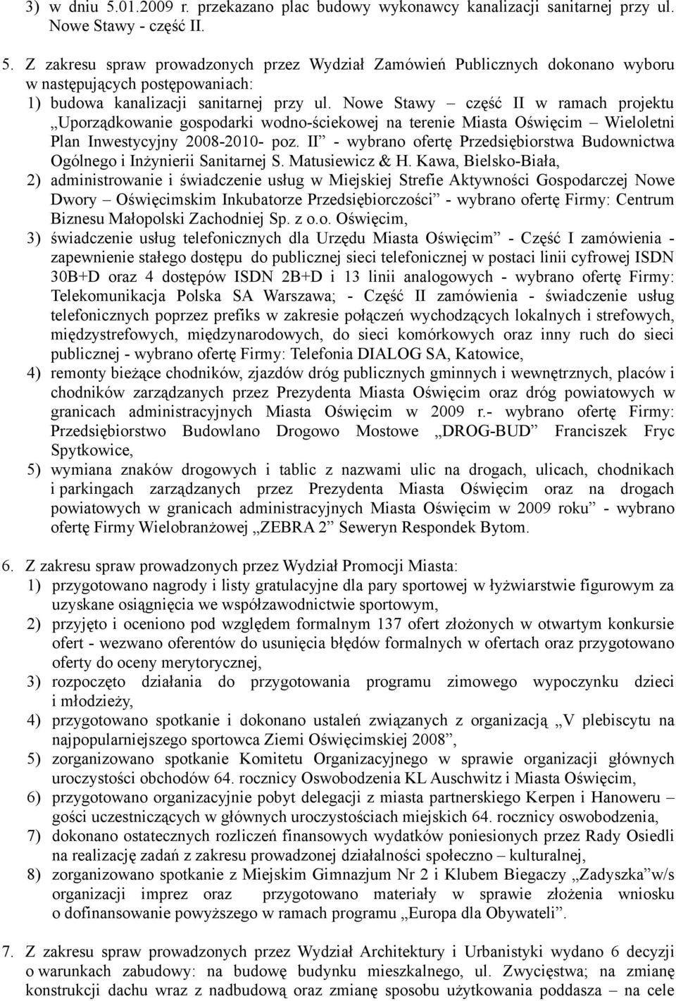 II - wybrano ofertę Przedsiębiorstwa Budownictwa Ogólnego i Inżynierii Sanitarnej S. Matusiewicz & H.