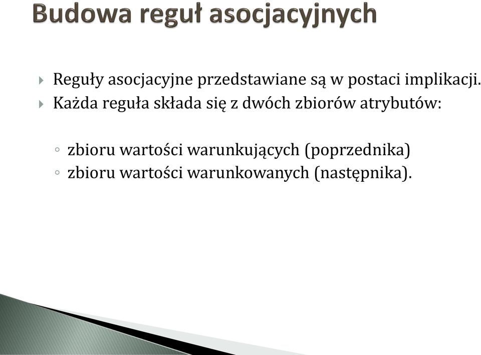 Każda reguła składa się z dwóch zbiorów