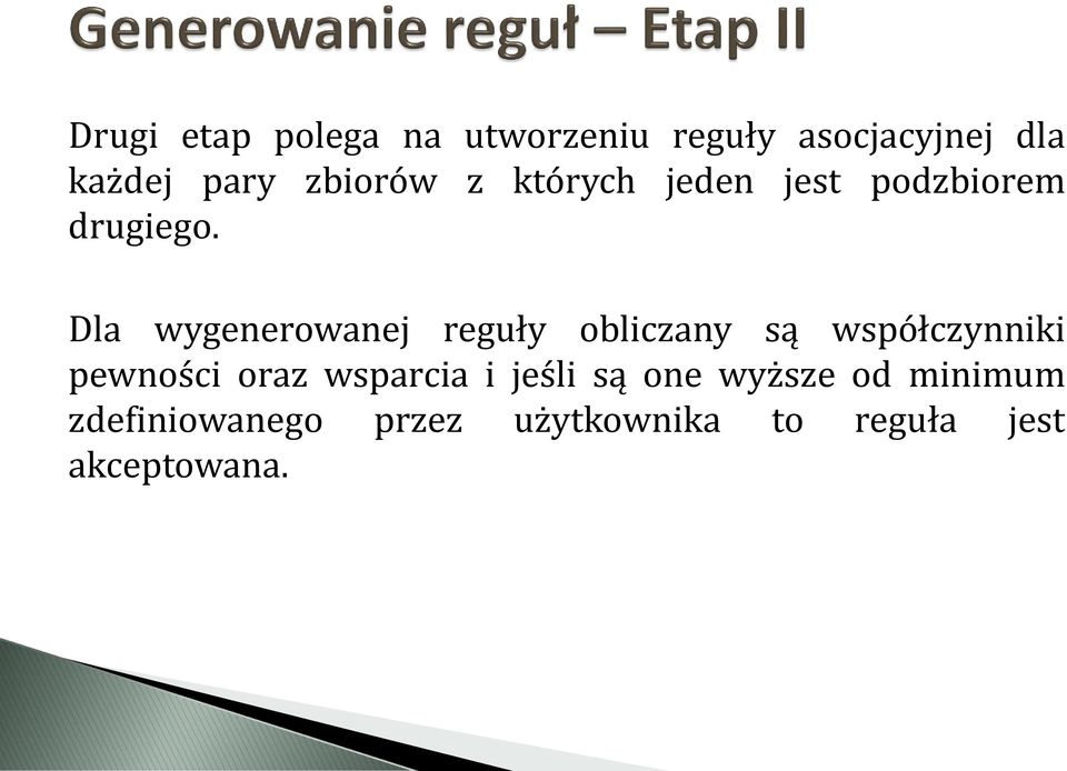 Dla wygenerowanej reguły obliczany są współczynniki pewności oraz