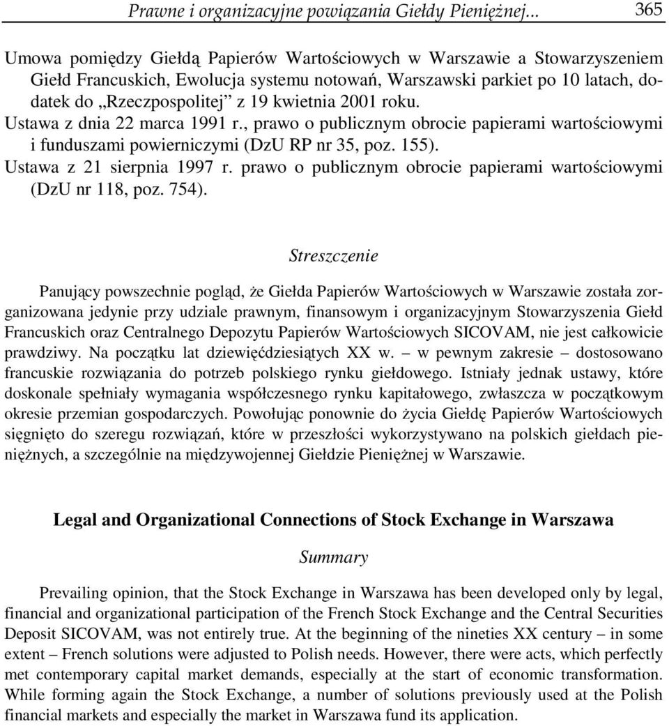 kwietnia 2001 roku. Ustawa z dnia 22 marca 1991 r., prawo o publicznym obrocie papierami wartościowymi i funduszami powierniczymi (DzU RP nr 35, poz. 155). Ustawa z 21 sierpnia 1997 r.