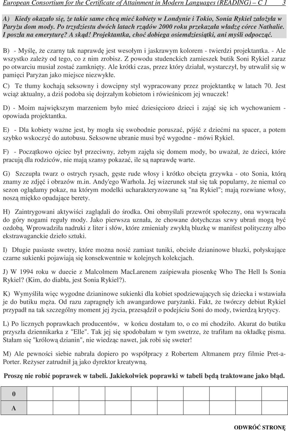 B) - Myślę, że czarny tak naprawdę jest wesołym i jaskrawym kolorem - twierdzi projektantka. - Ale wszystko zależy od tego, co z nim zrobisz.