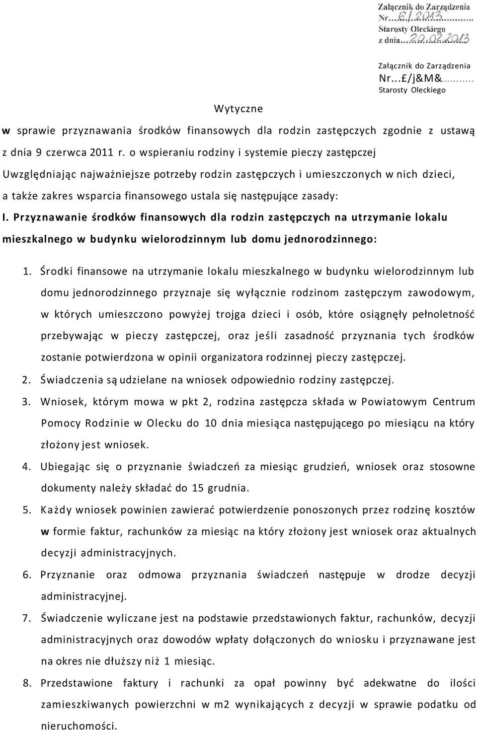 zasady: I. Przyznawanie środków finansowych dla rodzin zastępczych na utrzymanie lokalu mieszkalnego w budynku wielorodzinnym lub domu jednorodzinnego: 1.