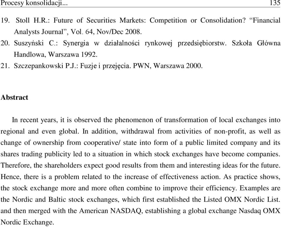 Abstract In recent years, it is observed the phenomenon of transformation of local exchanges into regional and even global.