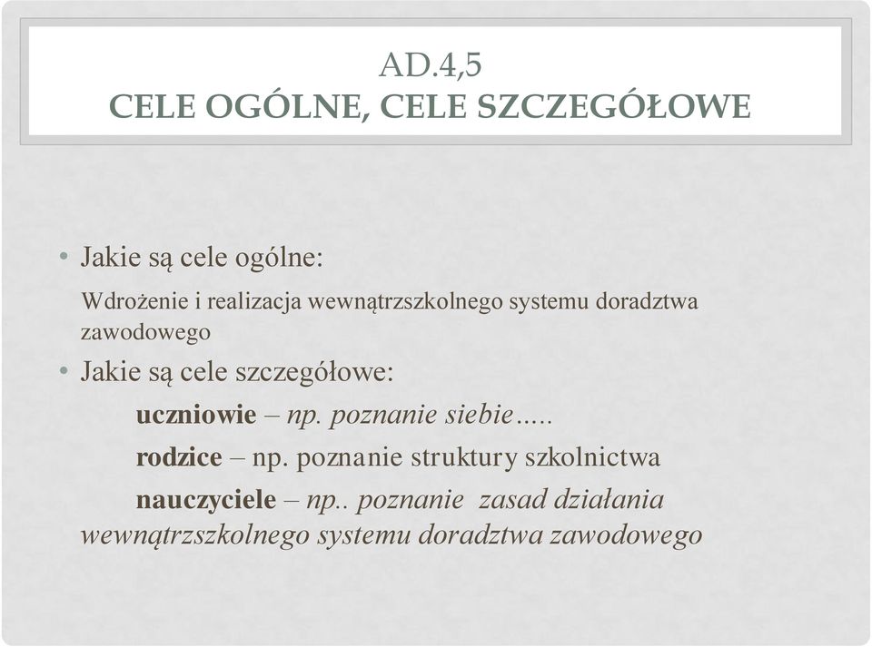 szczegółowe: uczniowie np. poznanie siebie.. rodzice np.