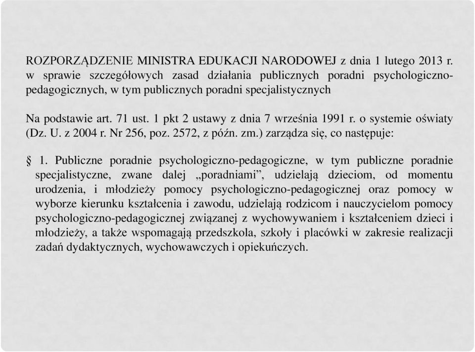 o systemie oświaty (Dz. U. z 2004 r. Nr 256, poz. 2572, z późn. zm.) zarządza się, co następuje: 1.