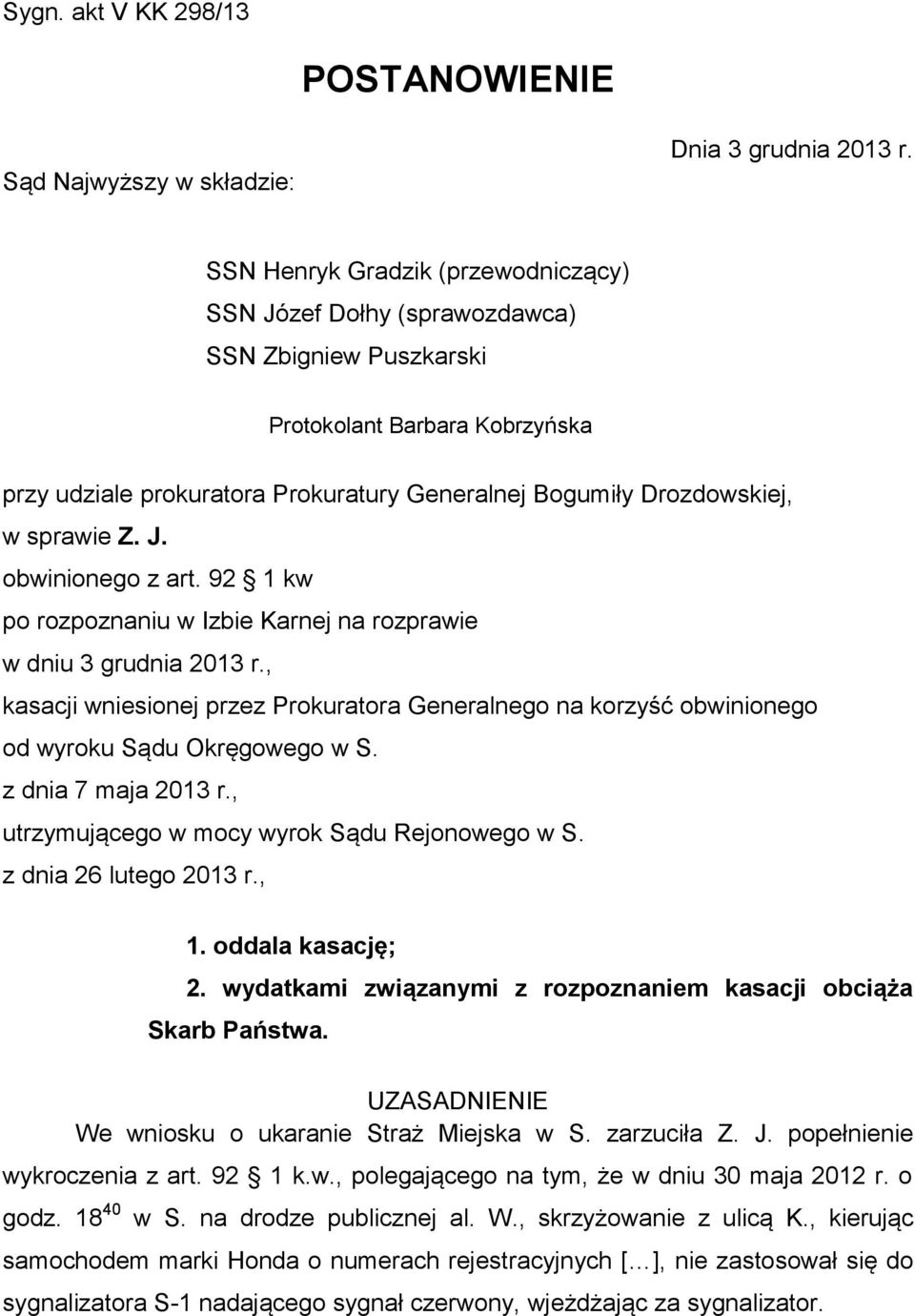 sprawie Z. J. obwinionego z art. 92 1 kw po rozpoznaniu w Izbie Karnej na rozprawie w dniu 3 grudnia 2013 r.