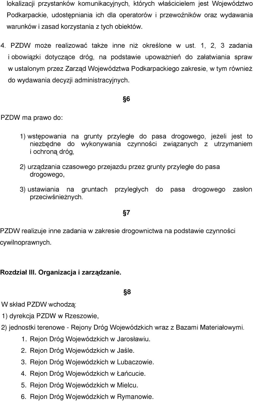 1, 2, 3 zadania i obowiązki dotyczące dróg, na podstawie upoważnień do załatwiania spraw w ustalonym przez Zarząd Województwa Podkarpackiego zakresie, w tym również do wydawania decyzji