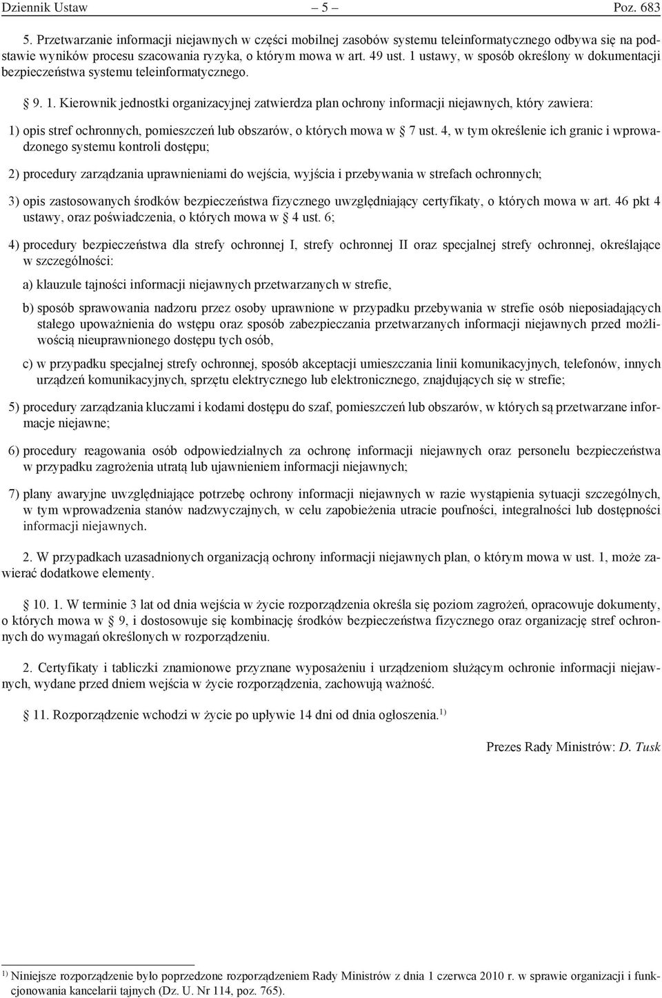 4, w tym określenie ich granic i wprowadzonego systemu kontroli dostępu; 2) procedury zarządzania uprawnieniami do wejścia, wyjścia i przebywania w strefach ochronnych; 3) opis zastosowanych środków