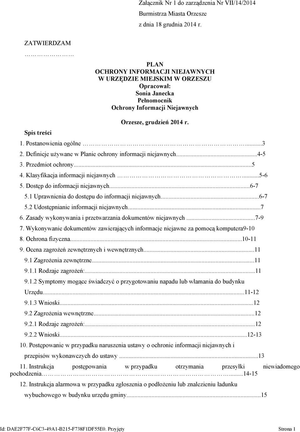 Postanowienia ogólne...3 2. Definicje używane w Planie ochrony informacji niejawnych...4-5 3. Przedmiot ochrony...5 4. Klasyfikacja informacji niejawnych...5-6 5. Dostęp do informacji niejawnych.