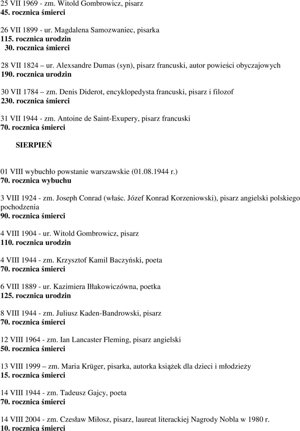 rocznica śmierci 31 VII 1944 - zm. Antoine de Saint-Exupery, pisarz francuski SIERPIEŃ 01 VIII wybuchło powstanie warszawskie (01.08.1944 r.) 70. rocznica wybuchu 3 VIII 1924 - zm.