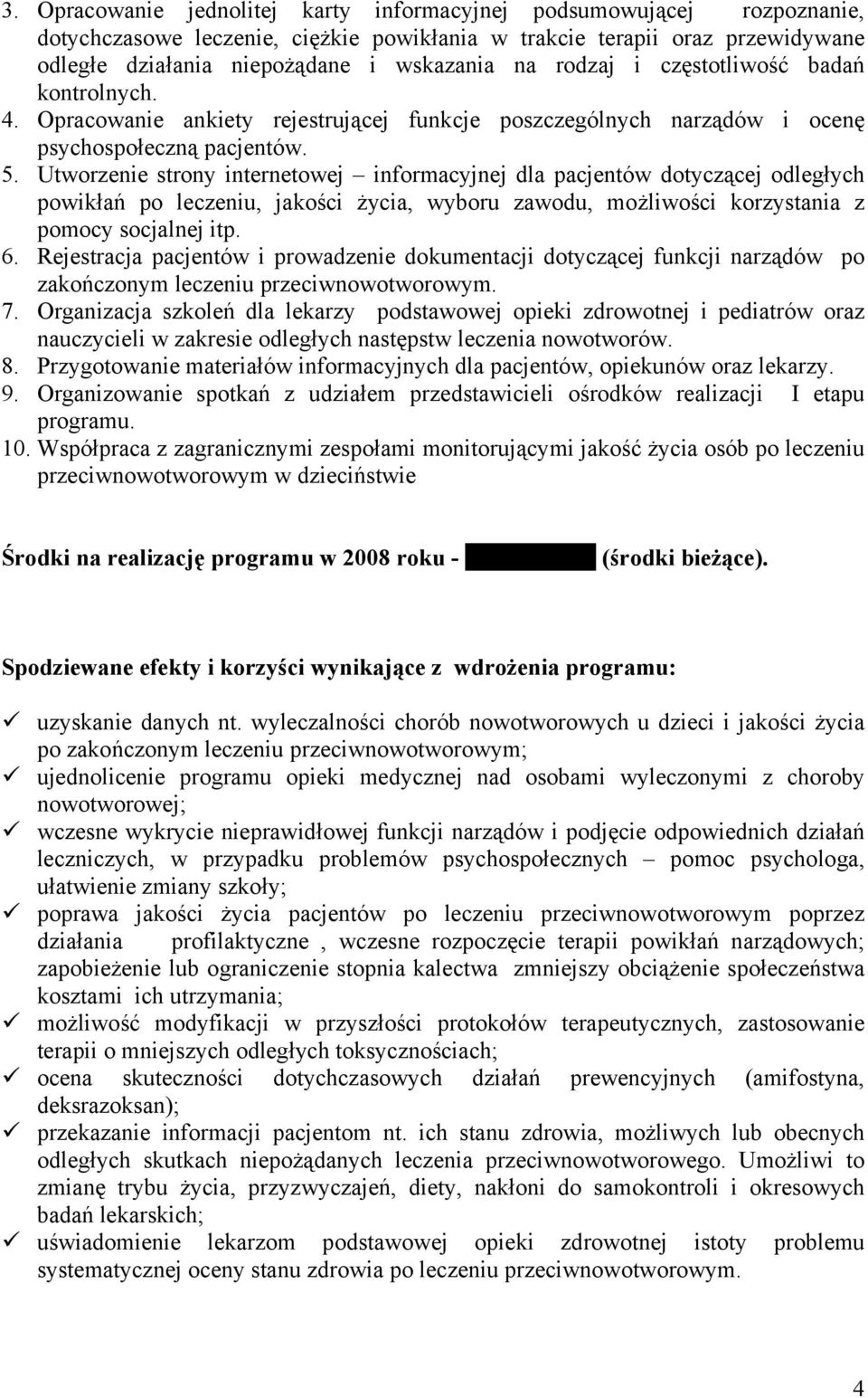 Utworzenie strony internetowej informacyjnej dla pacjentów dotyczącej odległych powikłań po leczeniu, jakości życia, wyboru zawodu, możliwości korzystania z pomocy socjalnej itp. 6.