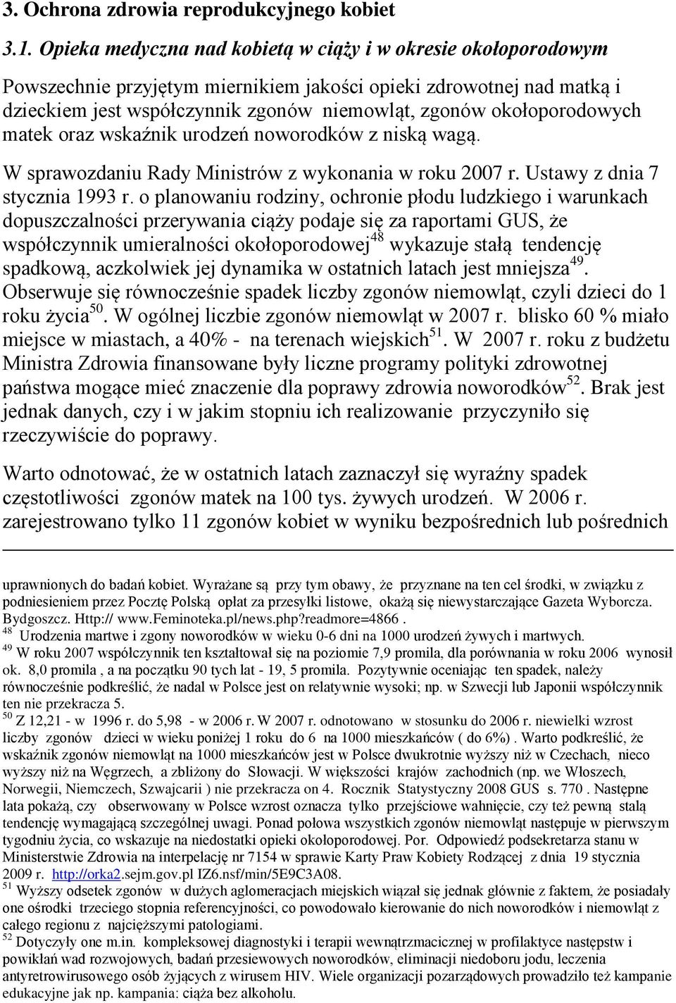 okołoporodowych matek oraz wskaźnik urodzeń noworodków z niską wagą. W sprawozdaniu Rady Ministrów z wykonania w roku 2007 r. Ustawy z dnia 7 stycznia 1993 r.