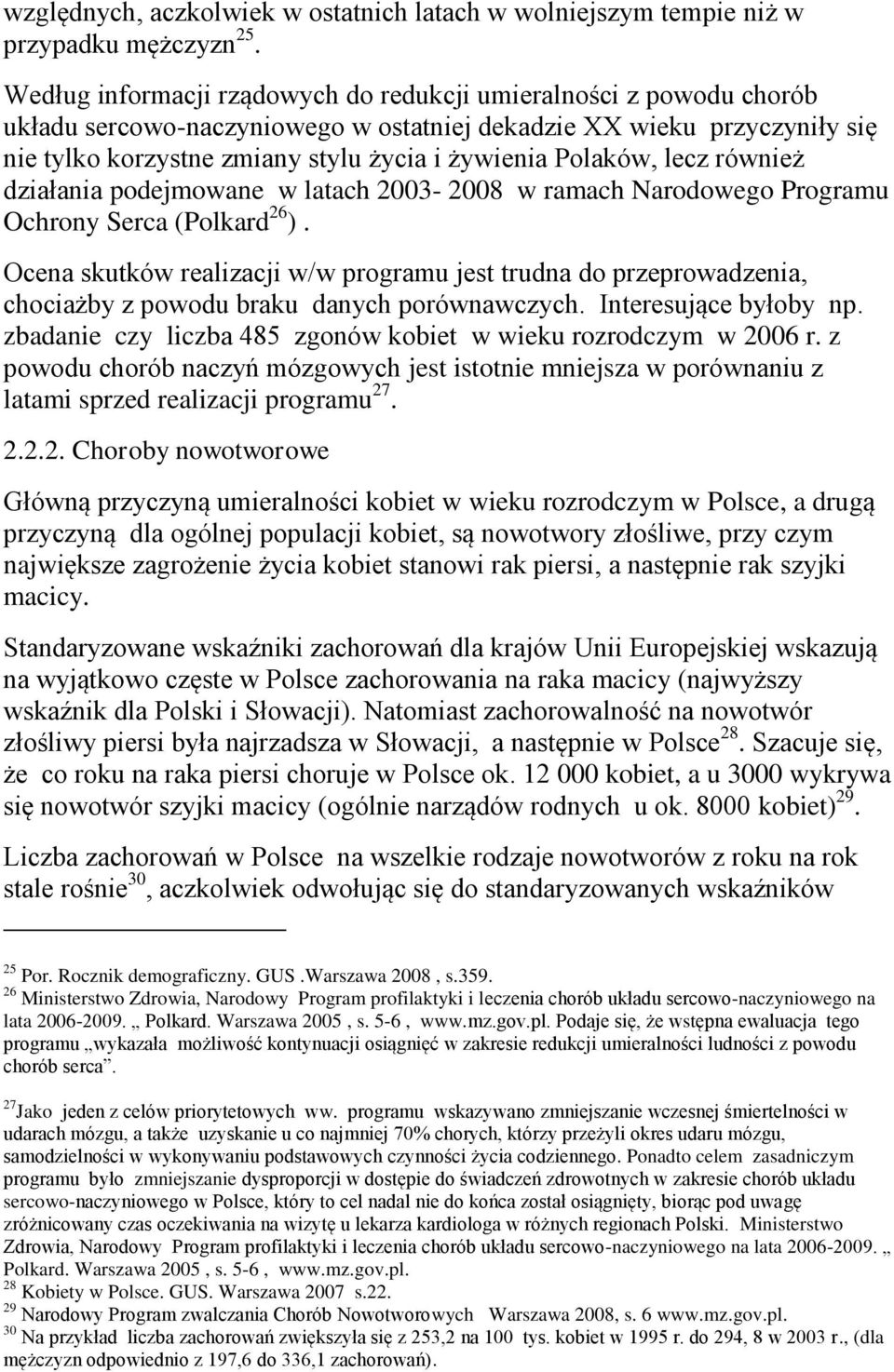 Polaków, lecz również działania podejmowane w latach 2003-2008 w ramach Narodowego Programu Ochrony Serca (Polkard 26 ).